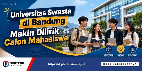 Universitas Swasta di Bandung Makin Dilirik Calon Mahasiswa