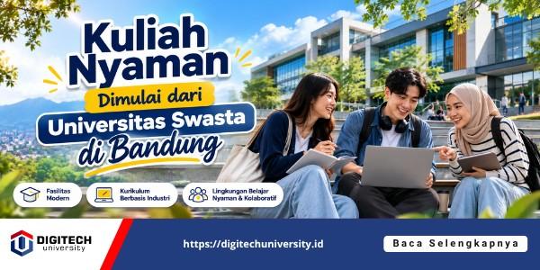Kuliah Nyaman Dimulai dari Universitas Swasta di Bandung