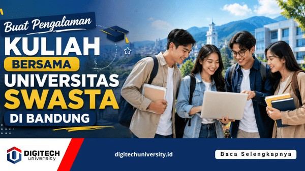 thumbnail article digitech : Buat Pengalaman Kuliah Bersama Universitas Swasta di Bandung