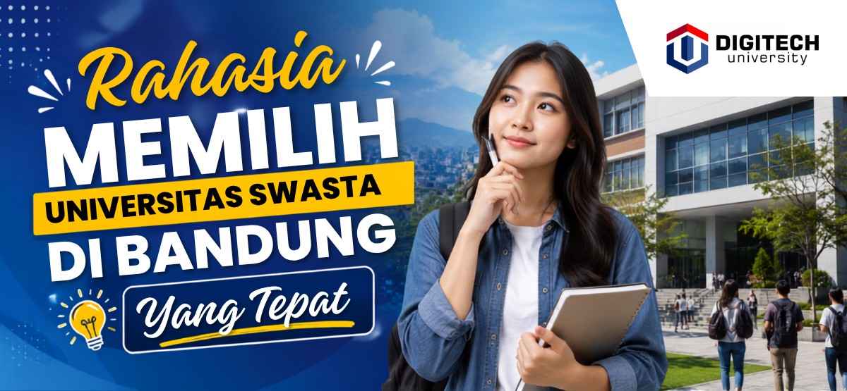 thumbnail article digitech : rahasia Memilih Universitas Swasta di Bandung Yang Tepat