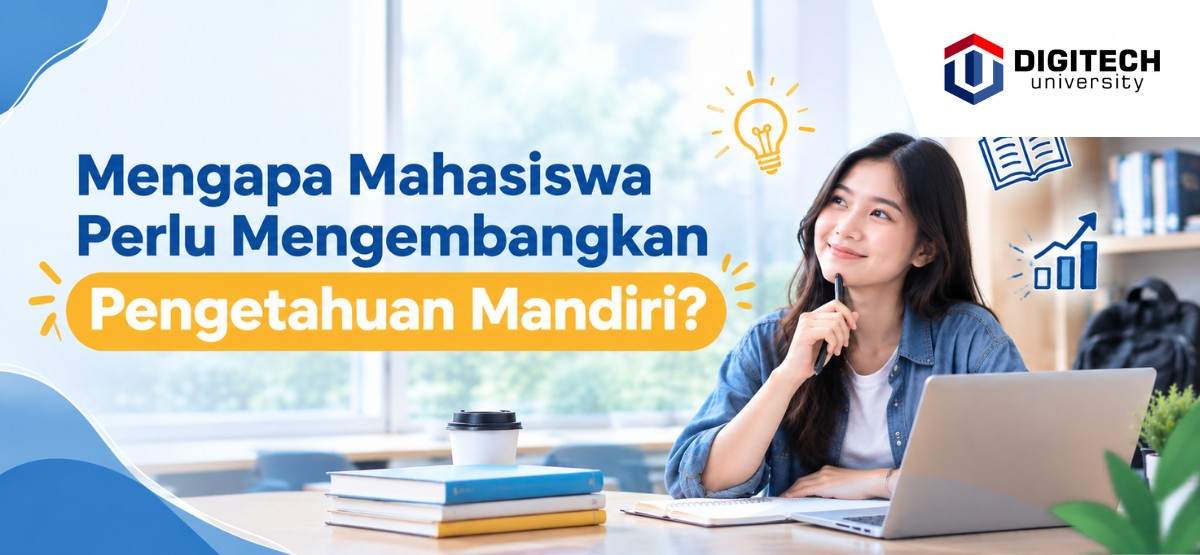 thumbnail article digitech university: Mengapa Mahasiswa Perlu Mengembangkan Pengetahuan Mandiri: Universitas Swasta di Bandung